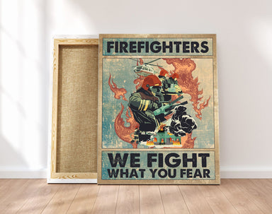 Firefighter What You Fear,Canvas Poster Gift For Family Gift For Friend 1611715898512.jpg