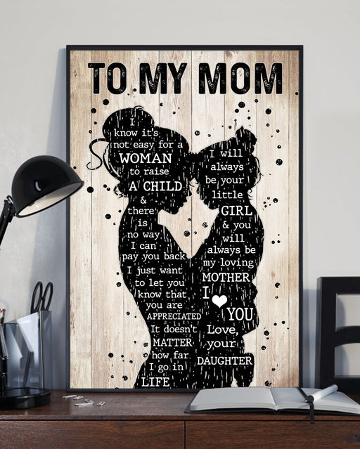 To My Mom I Will Always Your Little Girl, Portrait Poster Meaningful Mother’s Day Gift, Mother's Day Gift For Mom, Warm Home Decor Wall Art Visual Art 1617090065335.jpg