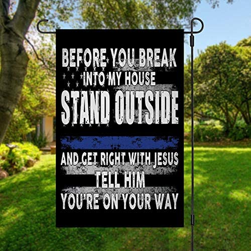 Police Before You Break Into My House Flag Gift for Friend Family Birthday Gift Decor Seasonal Outdoor Weather Resistant Double Sided Print 1620955683636.jpg