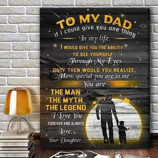 Daughter to dad To my dad you are the man the myth the legend poster - GIFTCUSTOM