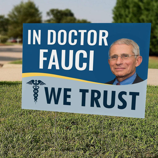 In Doctor Fauci We Trust Yard Sign | Yard Sign (24 x 18 inches) - GIFTCUSTOM
