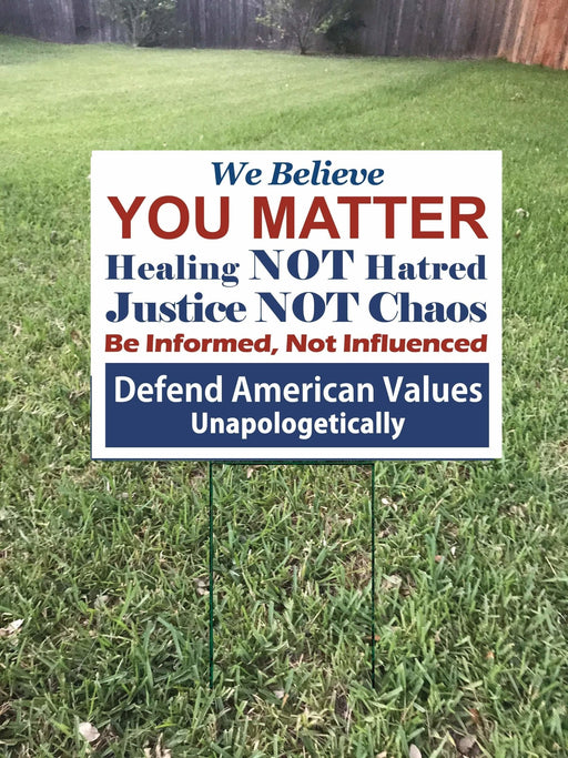 We Believe You Matter Healing not Hatred Justice not Chaos Defend American Values Yard Sign | Human Rights Yard Sign | Yard Sign (24 x 18 inches) - GIFTCUSTOM
