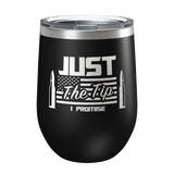 Just The Tip, I Promise Laser Etched Wine Cup - Patriot Wear