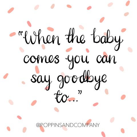 when the baby comes you can - Poppins & Co.