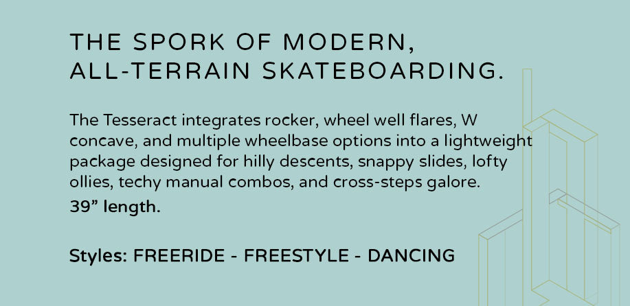 THE SPORK OF MODERN, ALL-TERRAIN SKATEBOARDING: Boost Your Skills with Longboards for Carving, Cruising, Pumping, and SnowboardingThe Tesseract longboard combines advanced features like rocker, wheel well flares, W concave, and multiple wheelbase options. This lightweight skateboard is specifically designed for tackling hilly descents, executing snappy slides, achieving lofty ollies, mastering techy manual combos, and performing cross-steps galore. With a length of 39 inches, it offers versatility for various riding styles including freeride, freestyle, and dancing.