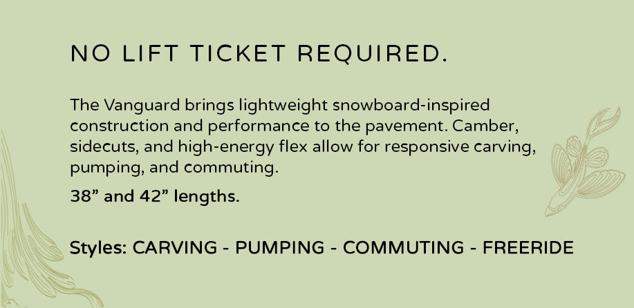 Vanguard longboard, available in 38 and 42 inches, for carving, pumping, commuting, and freeride styles. Features lightweight, snowboard-inspired construction with camber, sidecuts, and high-energy flex for a responsive ride on pavement.