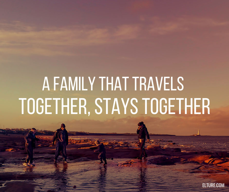 A family that travels together, stays together.