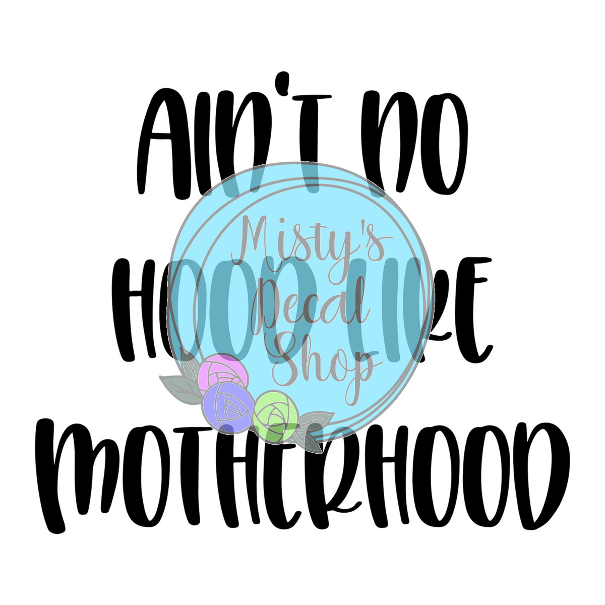 Ain T No Hood Like Motherhood Digital Download Svg Misty S Decal Shop
