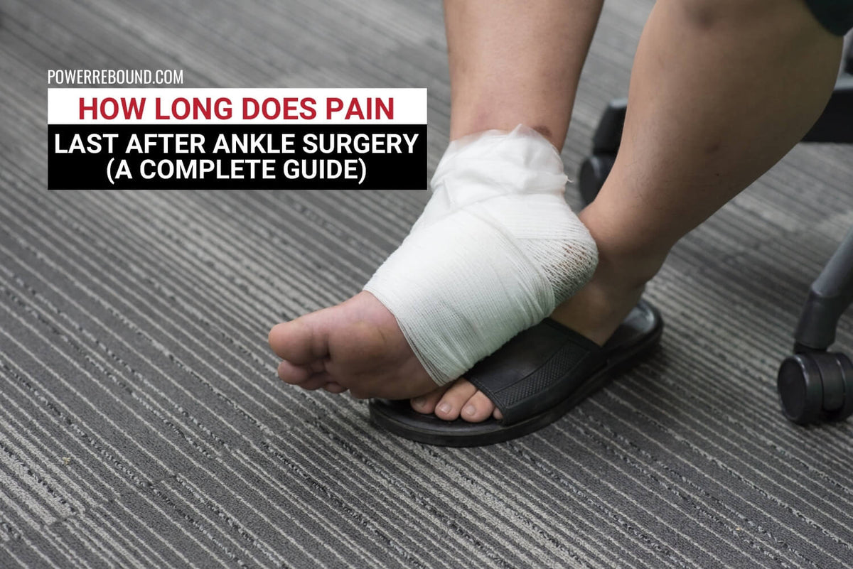 how-long-does-pain-last-after-ankle-surgery-a-complete-guide