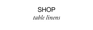 Shop Table Linens at Homewerx