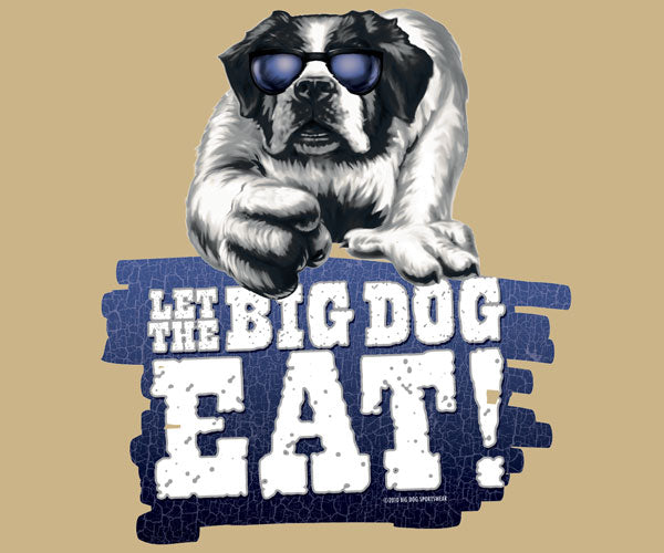 let the big dog eat shirt