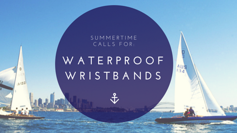 summertime calls for waterproof wristbands