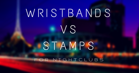 wristbands vs stamps for nightclubs