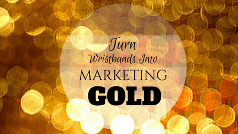 turn wristbands into marketing gold 