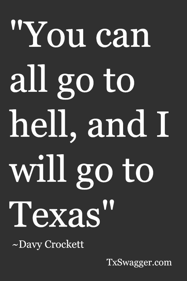 Davy Crockett quote: 'You can all go to hell, and I will go to Texas'