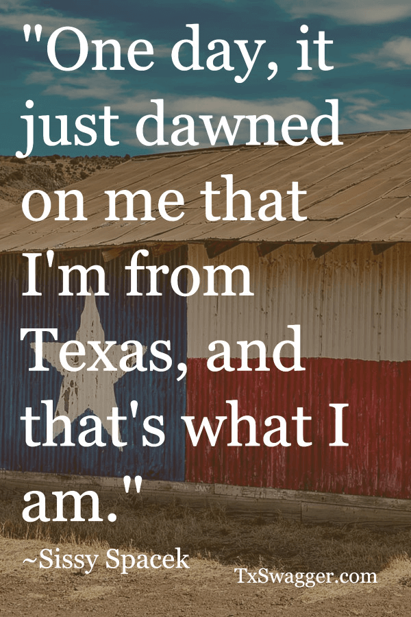 Texas quote by sissy spacek, overlaid on picture of barn painted with texas flag