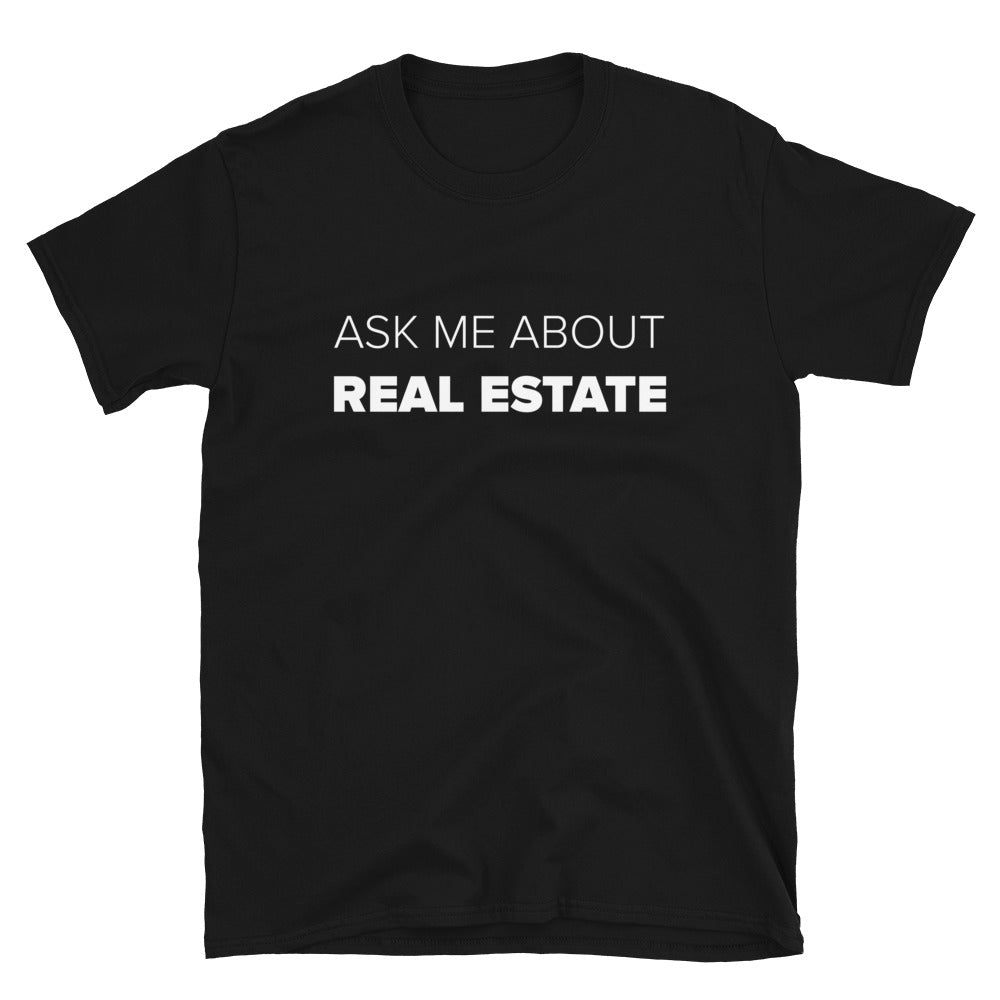 Ask Me About Real Estate T-shirt – Designed For Agents, LLC.