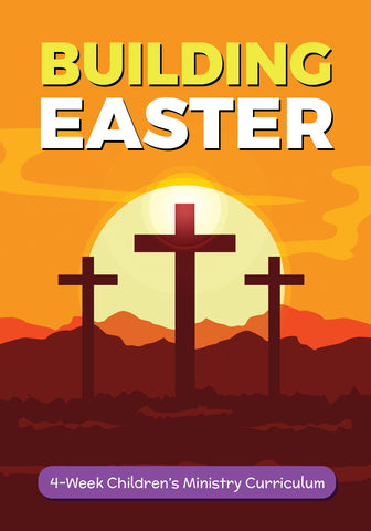 Building Easter Children's Ministry Curriculum 