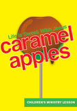Caramel Apples Children's Ministry Lesson