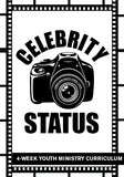 Celebrity Status Youth Ministry Curriculum