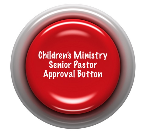 Children's Ministry Senior Pastor Approval Button