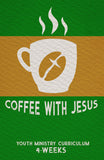 Coffee With Jesus Youth Ministry Curriculum