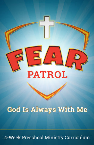 Fear Patrol Preschool Ministry Curriculum 