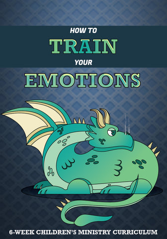 How to Train Your Emotions Children's Ministry Curriculum