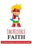 Incredible Faith 12-Week Curriculum