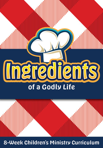 Ingredients of a Godly Life 8-Week Children's Ministry Curriculum