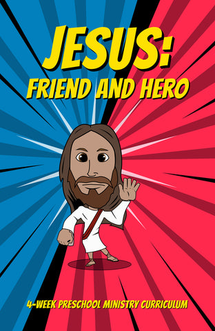 Jesus: Friend and Hero Preschool Ministry Curriculum 