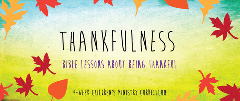 Thankfulness Children's Ministry Curriculum