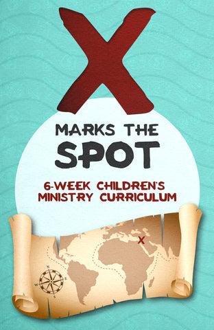 X Marks the Spot 6-Week Children's Ministry Curriculum