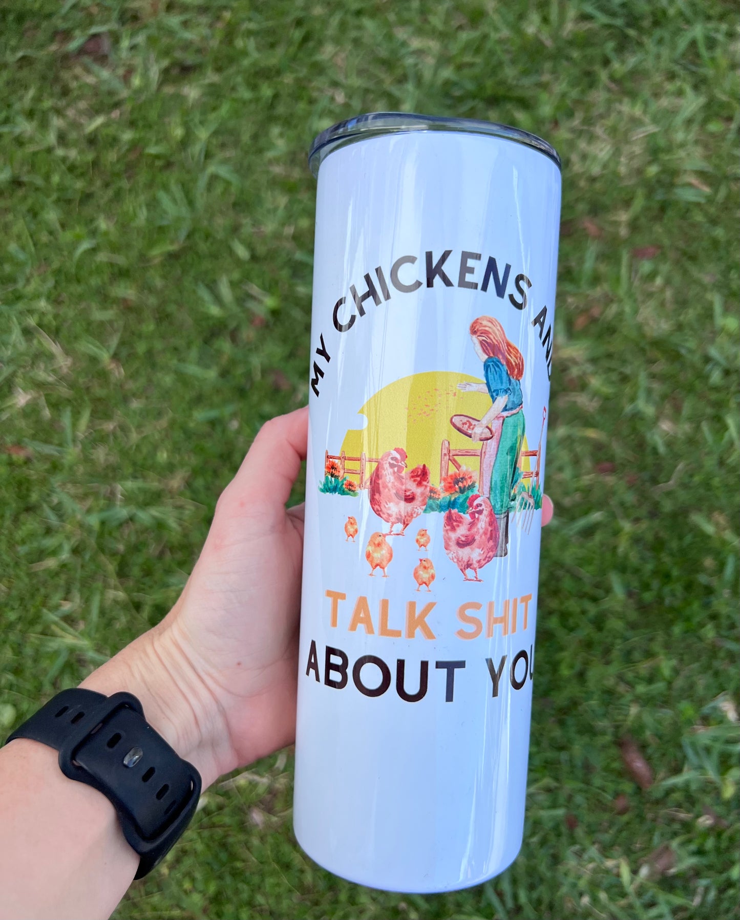 My Chickens and I Talk Shit About You Water Bottle | Tumbler