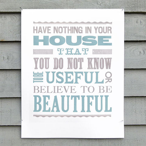 Limited edition ‘Have Nothing in Your House’ William Morris quotation letterpress poster.