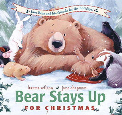 Bear Stays Up for Christmas by Carma Wilson
