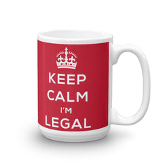 Keep Calm I'm Legal Coffee Mug Mexicandoo