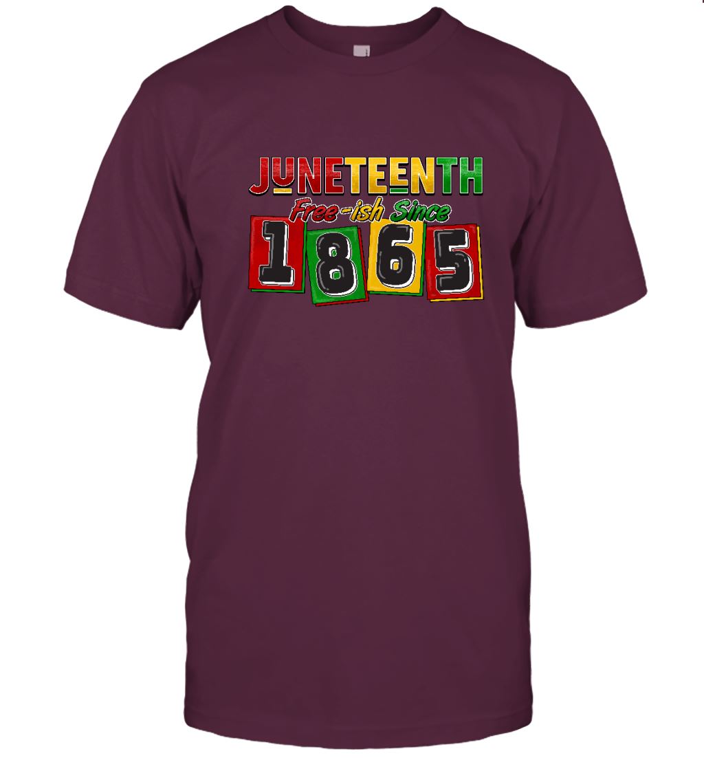 Juneteenth Free-ish Since 1865 T-shirt Apparel Gearment Unisex Tee Maroon S