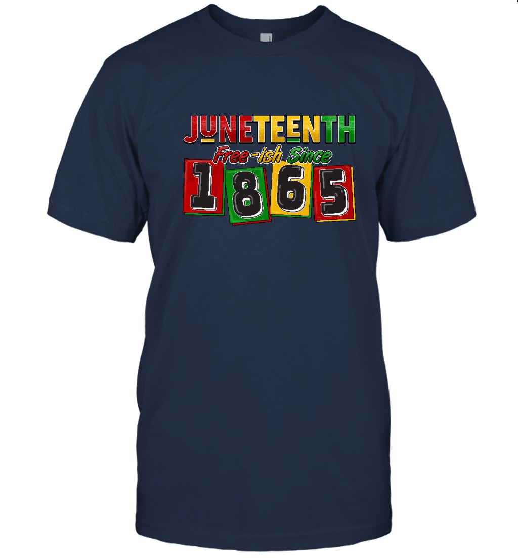 Juneteenth Free-ish Since 1865 T-shirt Apparel Gearment Unisex Tee Navy S