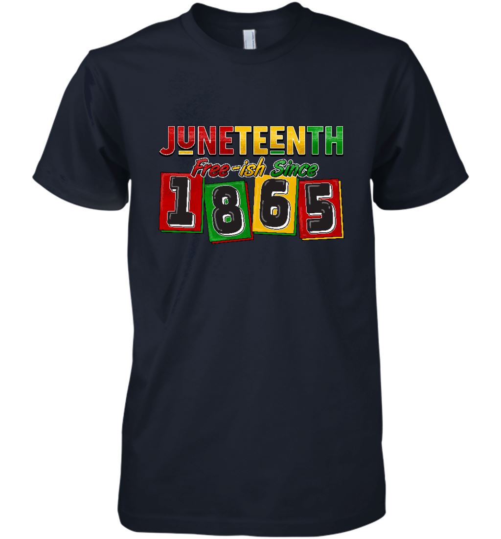 Juneteenth Free-ish Since 1865 T-shirt Apparel Gearment Premium T-Shirt Midnight Navy XS