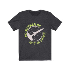 I'D Rather be In Sub Space, Unisex Submissive Tshirt