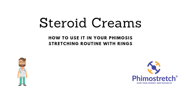 Phimosis corticosteroid creams- How to use in phimosis stretching routine with rings