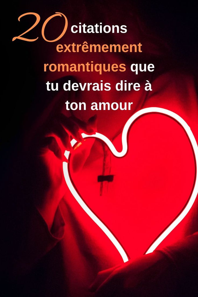 20 citations extrêmement romantiques que tu devrais dire à ton amour