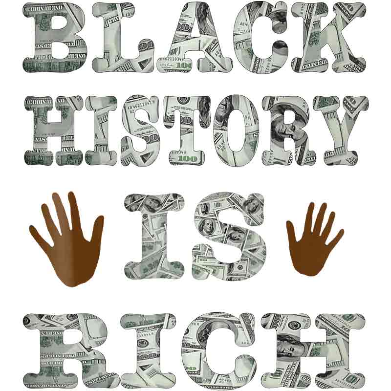 Black History Is Rich (DTF Transfer)