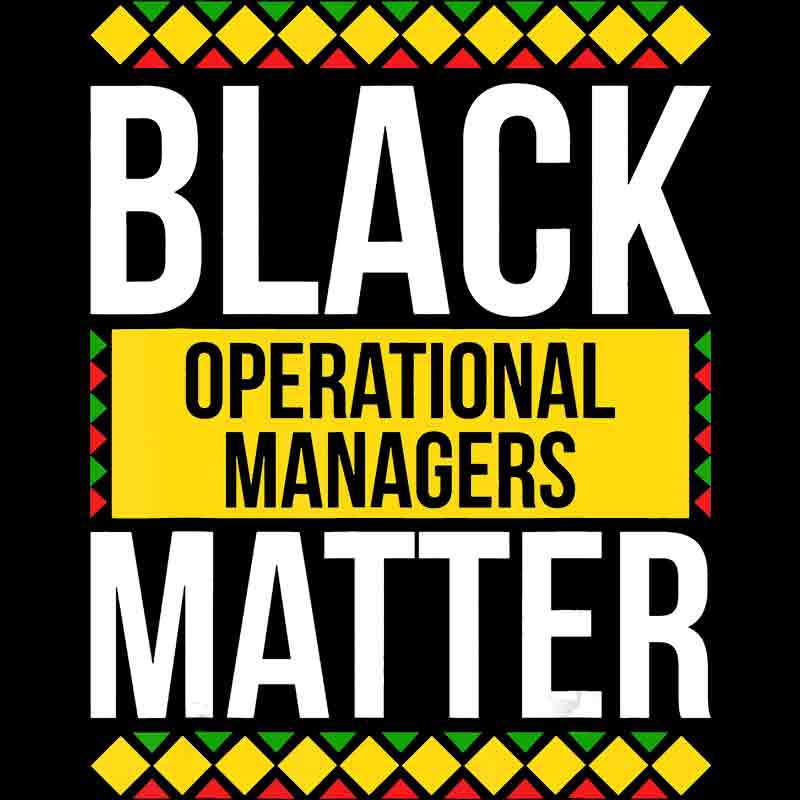 Black Operational Managers Matter (DTF Transfer)