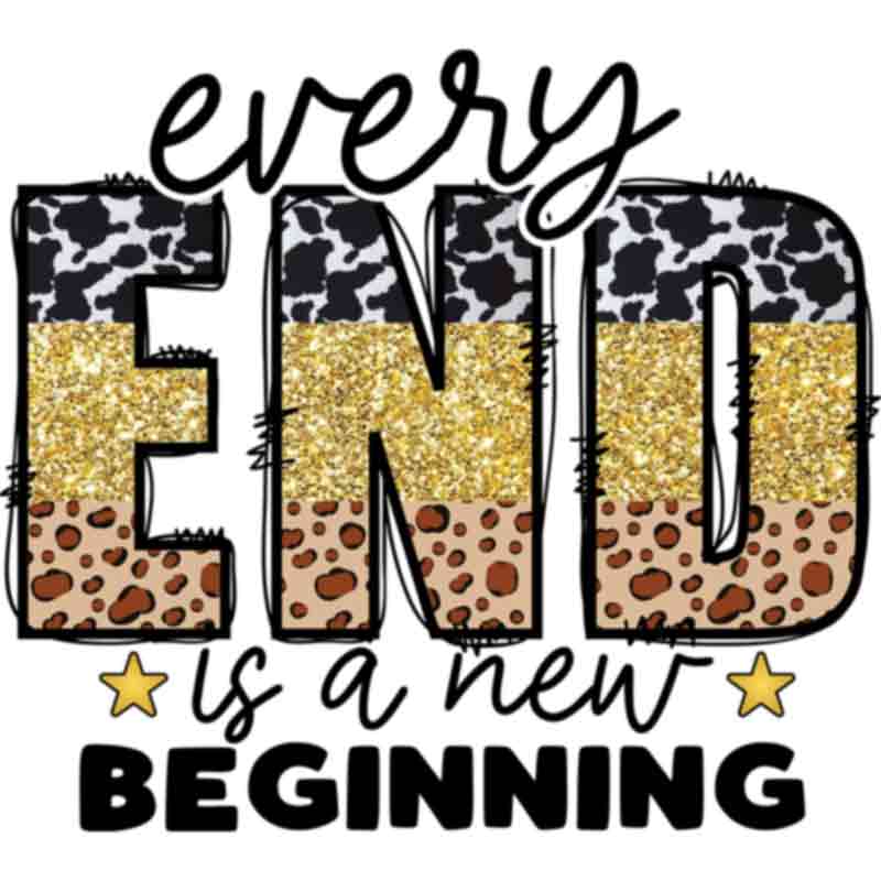 Every End New Begin (DTF Transfer)