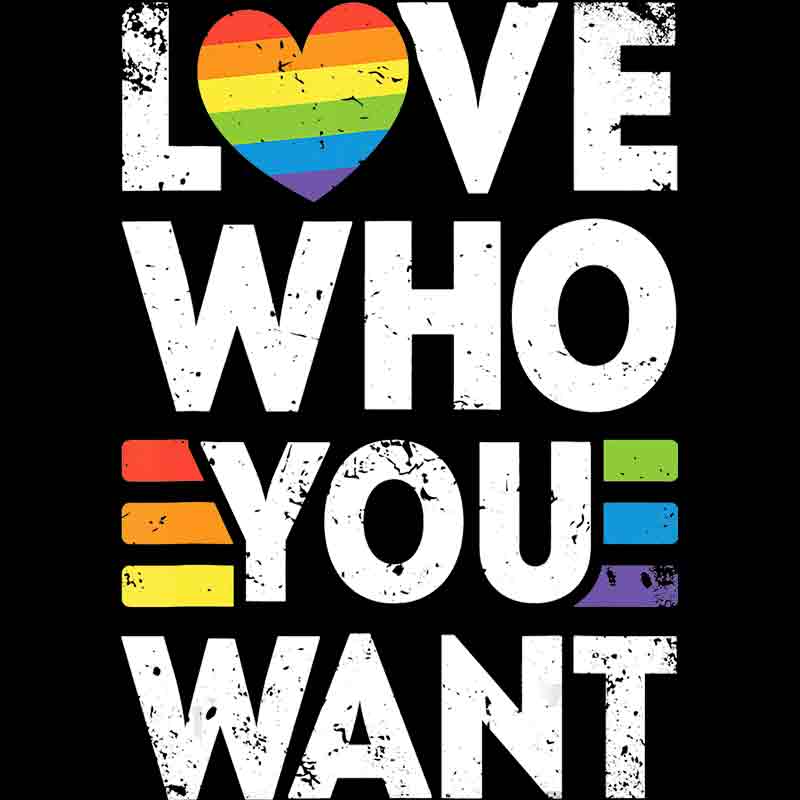 Love Who You Want 264 (DTF Transfer)