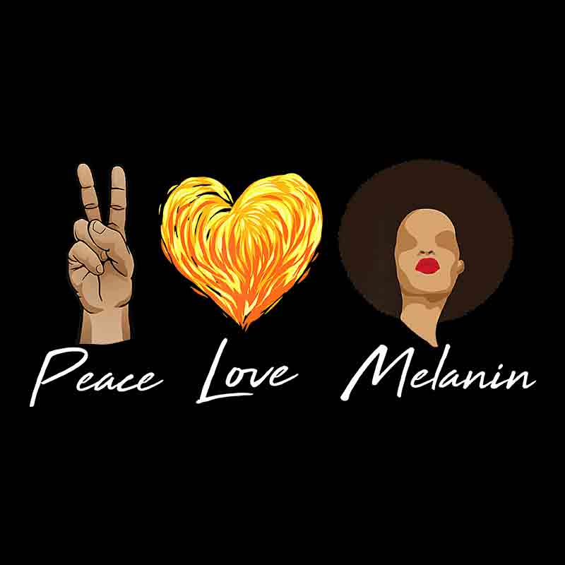 Peace Love Melanin (DTF Transfer)
