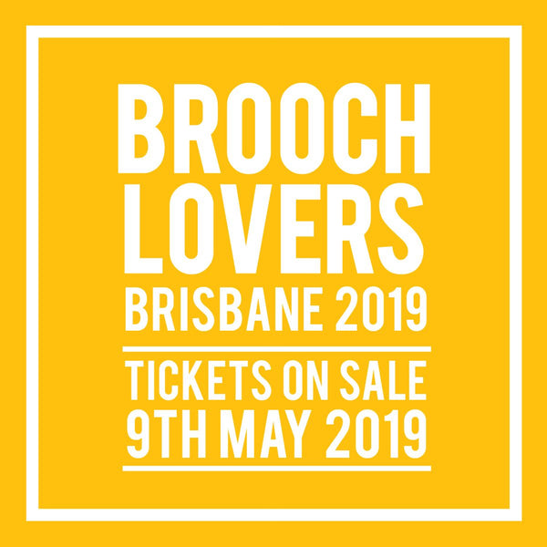 Brooch Lovers Brisbane 2019 | Tickets on sale 9th May 2019