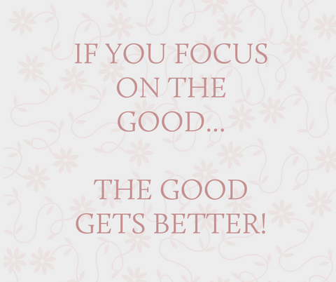 If you focus on the good 